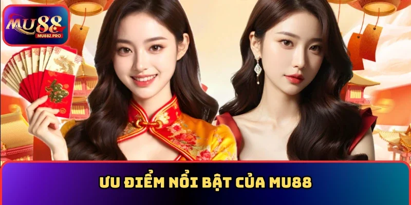 Ưu điểm nổi bật của MU88